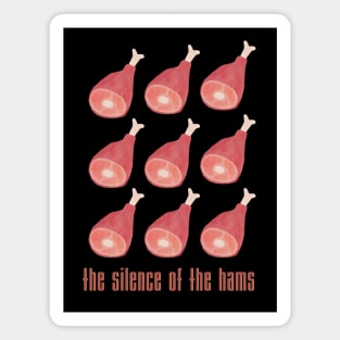 The Silence of the Hams - Funny meat lovers design Magnet